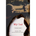 My Lai: Vietnam, 1968, and the Descent Into Darkness - Hardcover