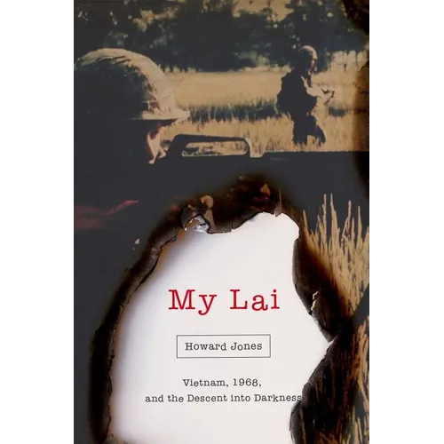 My Lai: Vietnam, 1968, and the Descent Into Darkness - Hardcover