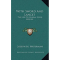 With Sword And Lancet: The Life Of General Hugh Mercer - Hardcover