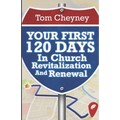 Your First 120 Days In Church Revitalization And Renewal - Paperback
