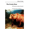 The Grizzly Bear: The Narrative of a Hunter-Naturalist - Paperback