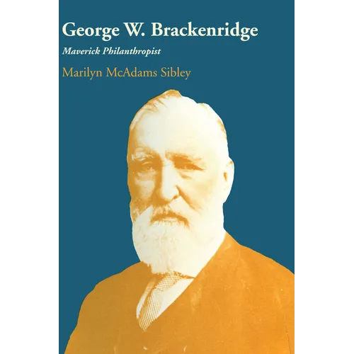 George W. Brackenridge: Maverick Philanthropist - Paperback