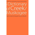 A Dictionary of Creek/Muskogee: With Notes on the Florida and Oklahoma Seminole Dialects of Creek - Hardcover