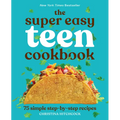The Super Easy Teen Cookbook: 75 Simple Step-By-Step Recipes - Paperback