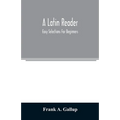 A Latin reader; easy selections for beginners - Paperback