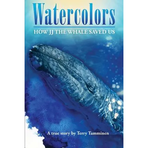 Watercolors: How JJ the Whale Saved Us - Paperback