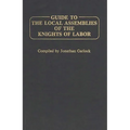 Guide to the Local Assemblies of the Knights of Labor - Hardcover