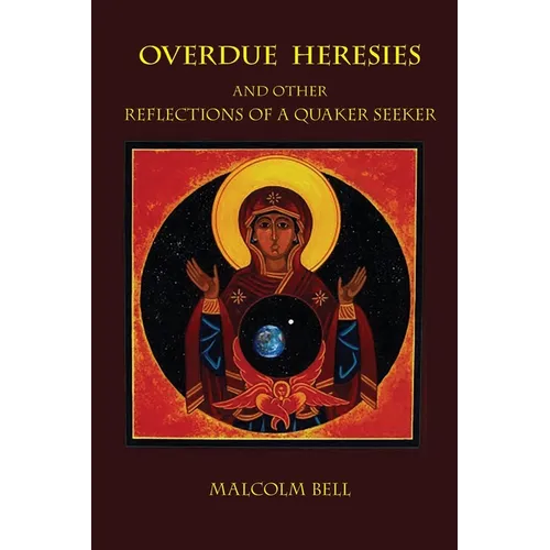 Overdue Heresies: And Other Reflections of a Quaker Seeker - Paperback
