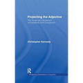 Projecting the Adjective: The Syntax and Semantics of Gradability and Comparison - Paperback