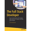 The Full Stack Developer: Your Essential Guide to the Everyday Skills Expected of a Modern Full Stack Web Developer - Paperback