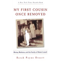 My First Cousin Once Removed: Money, Madness, and the Family of Robert Lowell - Paperback