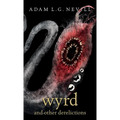 Wyrd and Other Derelictions - Hardcover