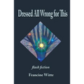 Dressed All Wrong for This - Paperback
