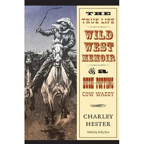 The True Life Wild West Memoir of a Bush-Popping Cow Waddy - Paperback