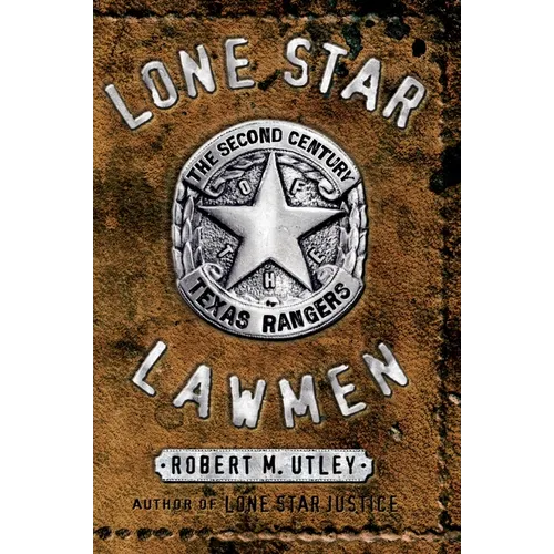 Lone Star Lawmen: The Second Century of the Texas Rangers - Hardcover