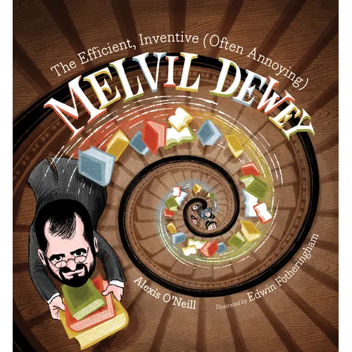 The Efficient, Inventive (Often Annoying) Melvil Dewey - Hardcover
