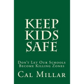 Keep Kids Safe: Don't Let Our Schools Become Killing Zones - Paperback