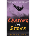 Chasing The Stoke: An uplifting action-packed beach read with a heart-wrenching twist - Paperback
