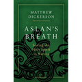 Aslan's Breath: Seeing the Holy Spirit in Narnia - Paperback