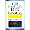 This Mystical Life of Ours: A Sublime Book - Hardcover