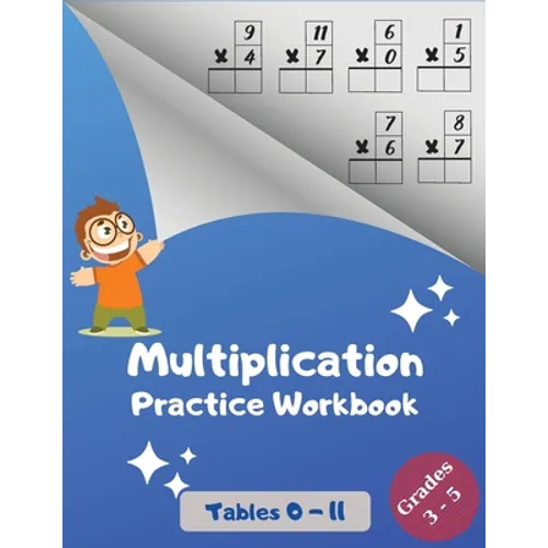 Multiplication Practice Workbook, Tables 0-11, Grades 3-5: Multiplications with Digits 0 to 11; Over 1700 Math Drills; Multiplication Table included. - Paperback