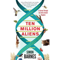 Ten Million Aliens: A Journey Through the Entire Animal Kingdom - Paperback