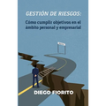 Gestión de riesgos: cómo cumplir objetivos en el ámbito personal y empresarial - Paperback