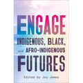 Engage: Indigenous, Black, and Afro-Indigenous Futures - Paperback