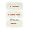 The Feminization of American Culture - Paperback