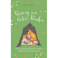 Raising an Active Reader: The Case for Reading Aloud to Engage Elementary School Youngsters - Paperback