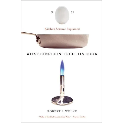 What Einstein Told His Cook: Kitchen Science Explained - Paperback