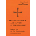 Christian Initiation and Baptism in the Holy Spirit: Evidence from the First Eight Centuries - Paperback