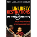 Unlikely Destinations: The Lonely Planet Story - Paperback
