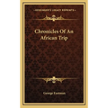 Chronicles Of An African Trip - Hardcover