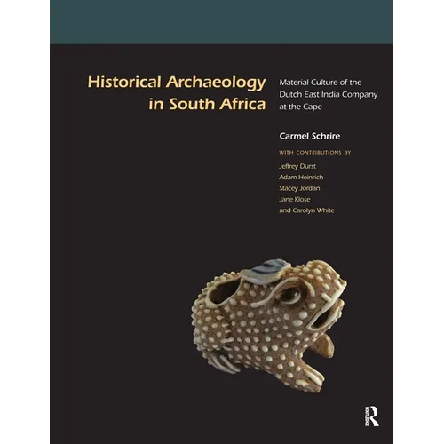 Historical Archaeology in South Africa: Material Culture of the Dutch East India Company at the Cape - Paperback
