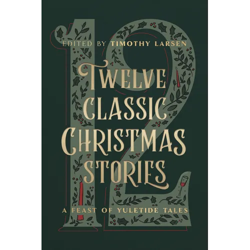 Twelve Classic Christmas Stories: A Feast of Yuletide Tales - Hardcover