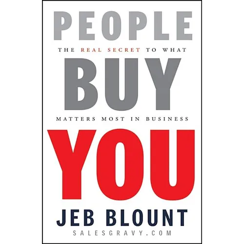 People Buy You: The Real Secret to What Matters Most in Business - Hardcover