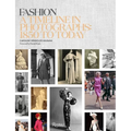 Fashion: A Timeline in Photographs: 1850 to Today - Hardcover