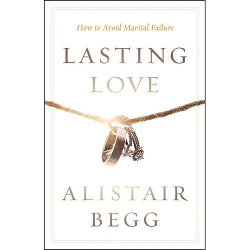 Lasting Love: How to Avoid Marital Failure - Paperback