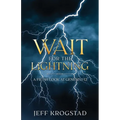 Wait for the Lightning: A fresh look at Genesis 1-12 - Paperback
