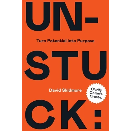 Unstuck: Turn Potential Into Purpose - Paperback