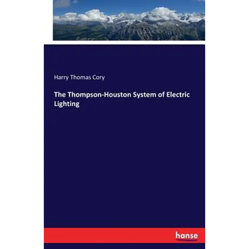 The Thompson-Houston System of Electric Lighting - Paperback
