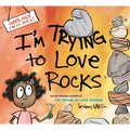 I'm Trying to Love Rocks - Hardcover