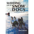 Sledding with the Snow Dogs: An Arctic Circle Adventure - Paperback