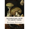 Mushrooms: how to grow them - Paperback
