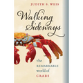 Walking Sideways: The Remarkable World of Crabs - Hardcover