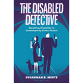 The Disabled Detective: Sleuthing Disability in Contemporary Crime Fiction - Paperback