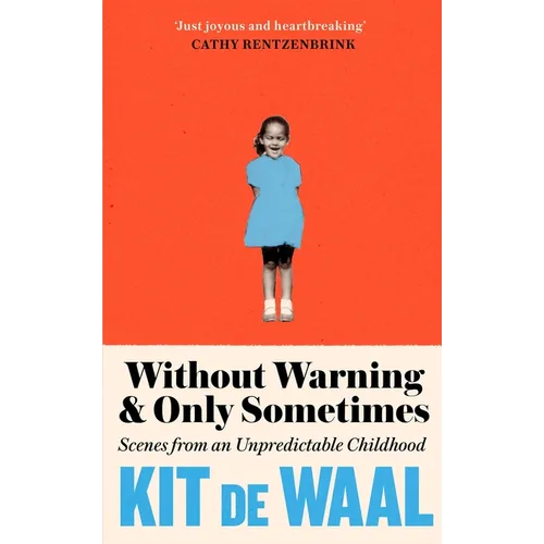 Without Warning and Only Sometimes: Scenes from an Unpredictable Childhood - Paperback