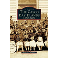 Casco Bay Islands: 1850-2000 - Hardcover