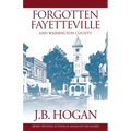 Forgotten Fayetteville: And Washington County - Paperback